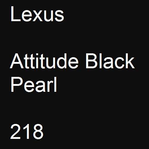 Lexus, Attitude Black Pearl, 218.